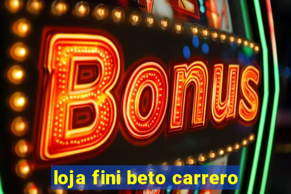 loja fini beto carrero